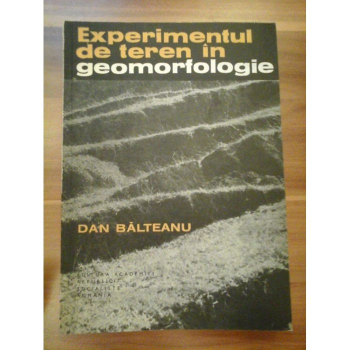 EXPERIMENTUL DE TEREN IN GEOMORFOLOGIE - DAN BALTEANU
